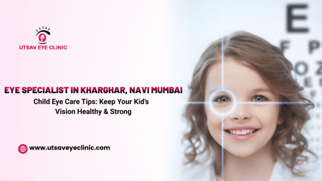 Child Eye Care Tips: Keep Your Kid’s Vision Healthy & Strong
