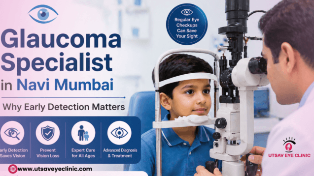 Glaucoma Specialist in Navi Mumbai: Why Early Detection Matters